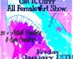 Get It, Girrr! All Female Art Show!