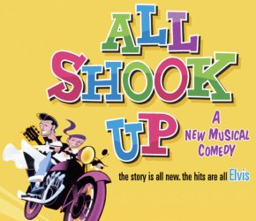 ALL SHOOK UP: A New Musical Comedy