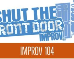 Shut The Front Door: Improv 104 – Starting July 11th, 2017